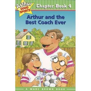 Arthur and the Best Coach Ever: Arthur Good Sports Chapter Book 4 -- Marc Brown